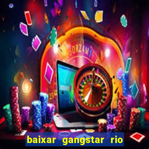 baixar gangstar rio cidade dos santos java